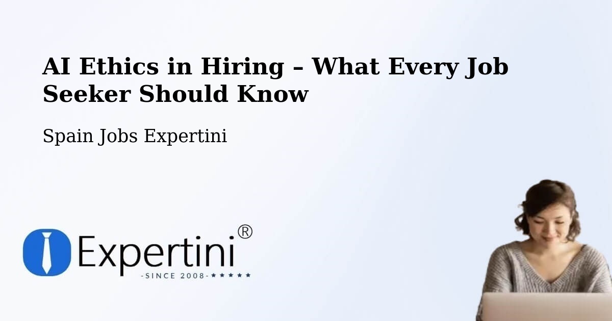 AI Ethics in Recruitment & Hiring – Mogán - Mogán, Spain Jobs Expertini